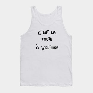 C'est la faute à Voltaire - It's Voltaire's fault / black text Tank Top